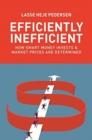 Image for Efficiently Inefficient : How Smart Money Invests and Market Prices Are Determined