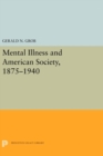 Image for Mental Illness and American Society, 1875-1940 : 5317