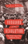 Image for Vanguard of the revolution  : the global idea of the Communist Party