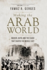 Image for Making the Arab World : Nasser, Qutb, and the Clash That Shaped the Middle East