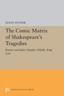 Image for The Comic Matrix of Shakespeare&#39;s Tragedies : Romeo and Juliet, Hamlet, Othello, and King Lear