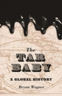 Image for The Tar Baby : A Global History