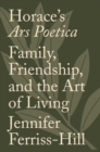 Image for Horace&#39;s Ars poetica: family, friendship, and the art of living