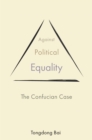 Image for Against Political Equality: The Confucian Case