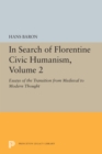 Image for In Search of Florentine Civic Humanism, Volume 2: Essays on the Transition from Medieval to Modern Thought : 5413