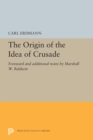 Image for The Origin of the Idea of Crusade: Foreword and additional notes by Marshall W. Baldwin : 5407