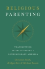 Image for Religious parenting: transmitting faith and values in contemporary America