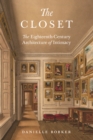 Image for The Closet : The Eighteenth-Century Architecture of Intimacy