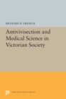 Image for Antivivisection and Medical Science in Victorian Society
