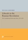 Image for Liberals in the Russian Revolution: The Constitutional Democratic Party, 1917-1921