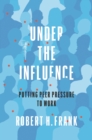 Image for Under the influence: putting peer pressure to work