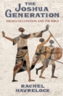 Image for The Joshua Generation : Israeli Occupation and the Bible