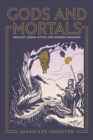 Image for Gods and mortals  : ancient Greek myths for modern readers