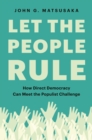 Image for Let the people rule  : how direct democracy can meet the populist challenge