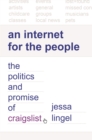 Image for An Internet for the people: the politics and promise of Craigslist