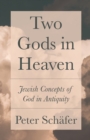 Image for Two Gods in Heaven: Jewish Concepts of God in Antiquity