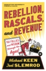 Image for Rebellion, Rascals, and Revenue: Tax Follies and Wisdom Through the Ages