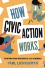 Image for How Civic Action Works: Fighting for Housing in Los Angeles