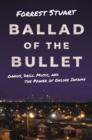 Image for Ballad of the bullet: gangs, drill music, and the power of online infamy