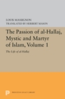 Image for The Passion of Al-Hallaj, Mystic and Martyr of Islam, Volume 1: The Life of Al-Hallaj : 5590