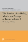 Image for Passion of Al-Hallaj, Mystic and Martyr of Islam, Volume 3: The Teaching of al-Hallaj