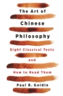 Image for The art of Chinese philosophy: eight classical texts and how to read them