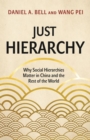 Image for Just Hierarchy : Why Social Hierarchies Matter in China and the Rest of the World