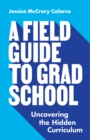 Image for A Field Guide to Grad School