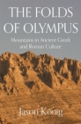 Image for The folds of Olympus  : mountains in ancient Greek and Roman culture