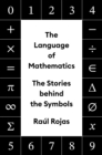 Image for The Language of Mathematics : The Stories behind the Symbols