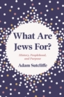 Image for What are Jews for?: a people&#39;s search for purpose