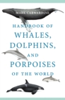 Image for Handbook of Whales, Dolphins, and Porpoises of the World