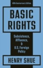Image for Basic Rights : Subsistence, Affluence, and U.S. Foreign Policy: 40th Anniversary Edition