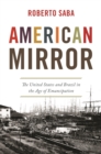 Image for American Mirror : The United States and Brazil in the Age of Emancipation