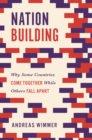 Image for Nation Building : Why Some Countries Come Together While Others Fall Apart