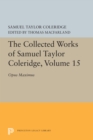 Image for The Collected Works of Samuel Taylor Coleridge, Volume 15 : Opus Maximum