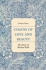 Image for Chains of love and beauty  : the diary of Michael Field