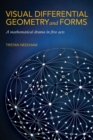 Image for Visual differential geometry and forms  : a mathematical drama in five acts