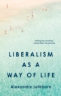 Image for Liberalism as a Way of Life