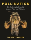 Image for Pollination : The Enduring Relationship between Plant and Pollinator