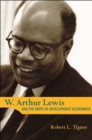 Image for W. Arthur Lewis and the Birth of Development Economics