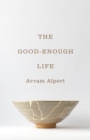 Image for The Good-Enough Life