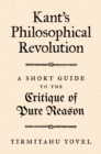 Image for Kant&#39;s Philosophical Revolution : A Short Guide to the Critique of Pure Reason