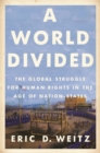 Image for A world divided  : the global struggle for human rights in the age of nation-states