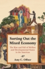 Image for Sorting out the mixed economy  : the rise and fall of welfare and developmental states in the Americas