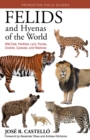 Image for Felids and hyenas of the world  : wildcats, panthers, lynx, pumas, ocelots, caracals, and relatives