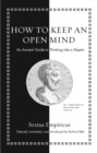Image for How to keep an open mind  : an ancient guide to thinking like a skeptic