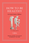 Image for How to be healthy  : an ancient guide to wellness