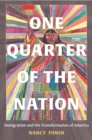 Image for One quarter of the nation  : immigration and the transformation of America