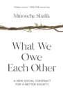 Image for What We Owe Each Other : A New Social Contract for a Better Society